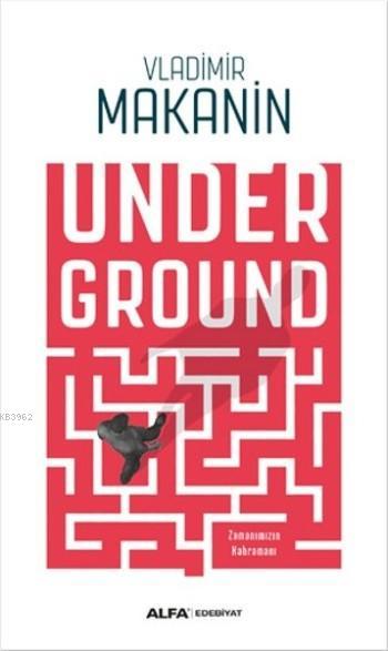 Underground; Zamanımızın Kahramanı