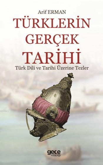 Türklerin Gerçek Tarihi; Türk Dili ve Tarihi Üzerine Tezler
