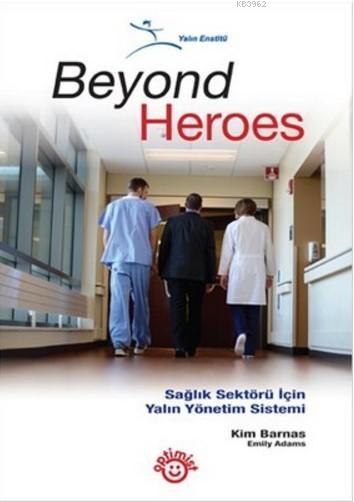 Beyond Heroes; Sağlık Sektörü İçin Yalın Yönetim Sistemi
