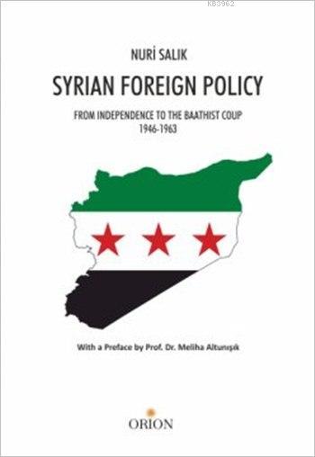 Syrian Foreign Policy; From Independence to The Baathist Coup (1946 - 1963)