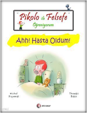 Pikolo ile Felsefe Öğreniyorum; Ahh! Hasta Oldum!