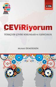 ÇEVİRİyorum; Türkçede Çeviri Sorunları ve Eşdeğerlik