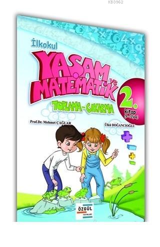 İlkokul Yaşam ve Matematik Toplama-Çıkarma 2. Kitap (9-12 Yaş)