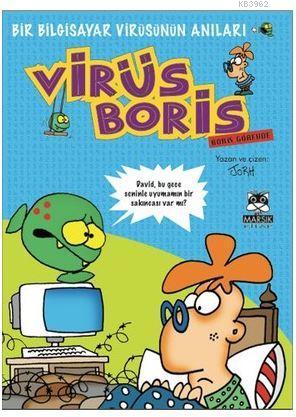 Virüs Boris - Boris Görevde; Bir Bilgisayar Virüsünün Anıları