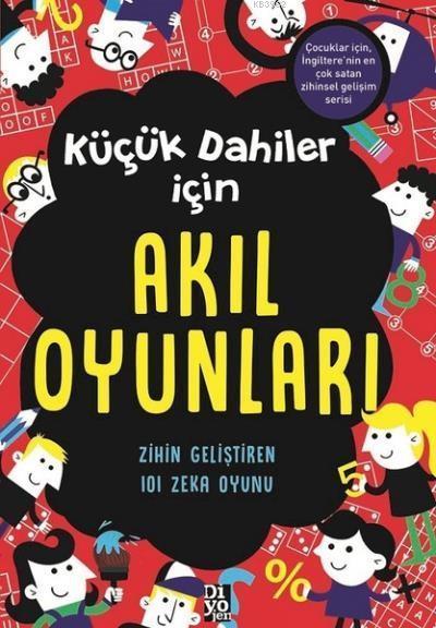 Küçük Dahiler İçin Akıl Oyunları; Zihin Geliştiren 101 Zeka Oyunu