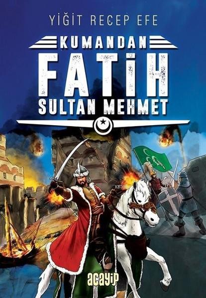 Fatih Sultan Mehmet; Kumandan 1
