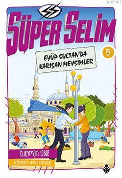 Süper Selim 5; Eyüp Sultan'da Karışan Mevsimler