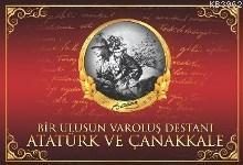 Atatürk ve Çanakkale; Bir Ulusun Varoluş Destanı