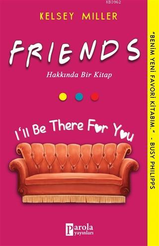 Friends Hakkında Bir Kitap; I'll Be There For You