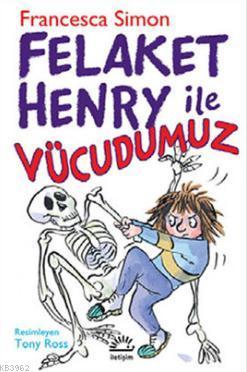 Felaket Henry ile Vücudumuz