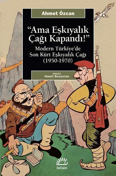 Ama Eşkıyalık Çağı Kapandı; Modern Türkiye'de Son Kürt Eşkiyalık Çağı (1950 - 1970)