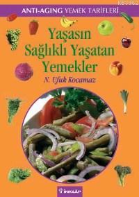 Yaşasın Sağlıklı Yaşatan Yemekler - Antı-agıng Yemek Tarifleri