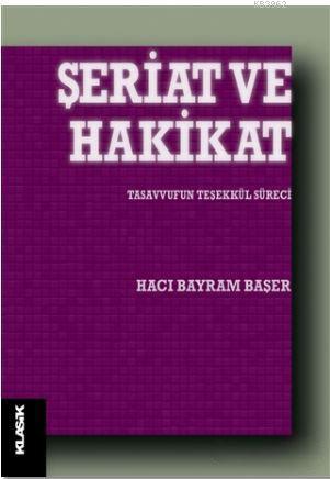 Şeriat ve Hakikat; Tasavvufun Teşekkül Süreci