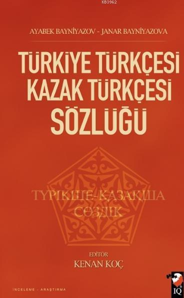 Türkiye Türkçesi Kazak Türkçesi Sözlüğü