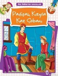 Padişah Kızıyla Kaz Çobanı; Bez Bebekten Masallar, 5+ Yaş