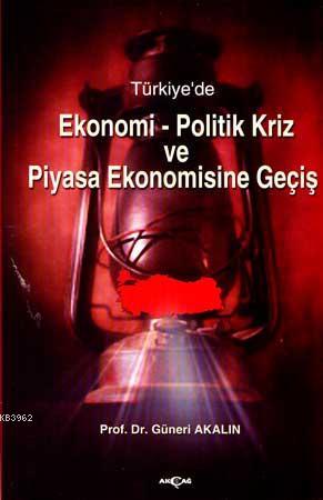 Türkiye'de| Ekonomi-politik Kriz ve Piyasa Ekonomisine Geçiş