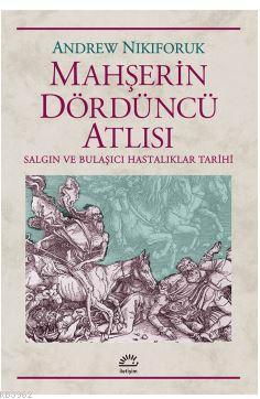 Mahşerin Dördüncü Atlısı; Salgın ve Bulaşıcıhastalıklar Tarihi