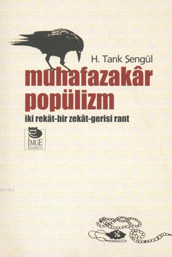 Muhafazakâr Popülizm -  İki Rekât-Bir Zekât-Gerisi Rant