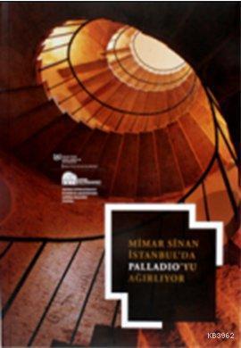 Mimar Sinan İstanbul´da Paladio'yu Ağırlıyor