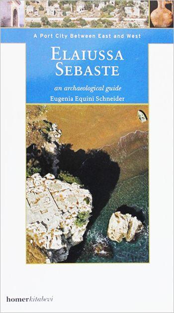 Elaiussa Sebaste; A Port City Between East West