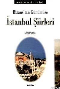 Bizans'tan Günümüze İstanbul Şiirleri