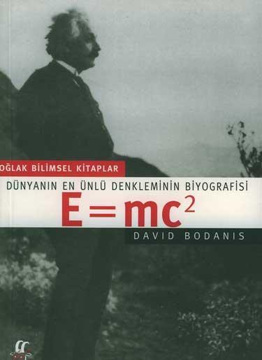 E=mc2; Dünyanın En Ünlü Denkleminin Biyografisi