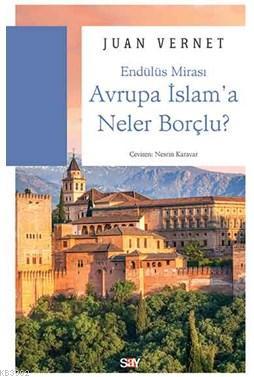 Avrupa İslam'a Neler Borçlu; Endülüs Mirası