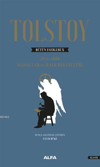 Tolstoy Bütün Eserleri 10 Ciltli; 1872-1886 Masallar Ve Halk Hikayeleri