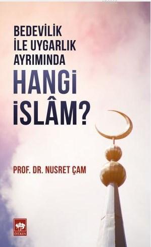 Bedevilik ve Uygarlık Ayrımında Hangi İslam?