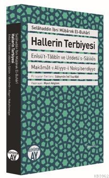 Hallerin Terbiyesi; Enîsü't-Tâlibîn ve Uddetü's-Sâlikîn Makâmât-ı Aliyye-i Nakşibendiyye