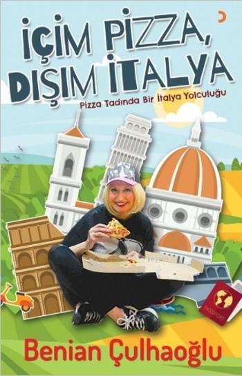 İçim Pizza, Dışım İtalya; Pizza Tadında Bir İtalya Yolculuğu