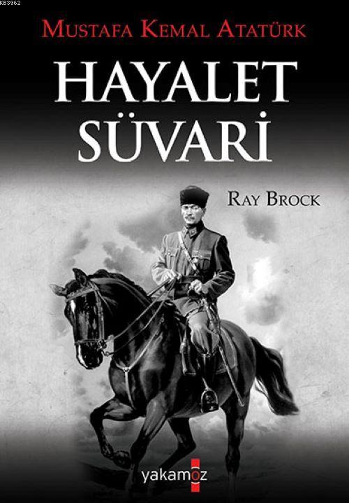 Hayalet Süvari; Mustafa Kemal Atatürk