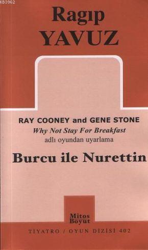 Burcu ile Nurettin; Ray Cooney and Gene Stone Why Not Stay For Breakfast Adlı Oyunundan Uyarlama