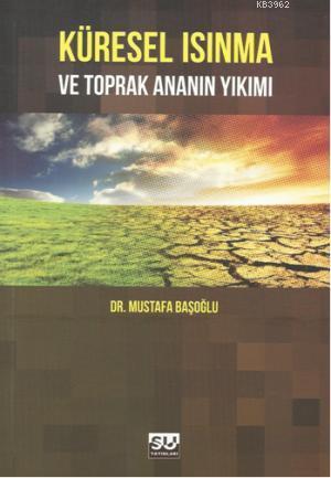 Küresel Isınma ve Toprak Ananın Yıkımı