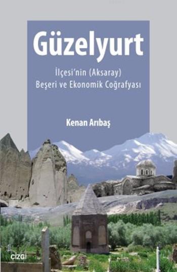 Güzelyurt İlçesi'nin (Aksaray) Beşeri ve Ekonomik Coğrafyası