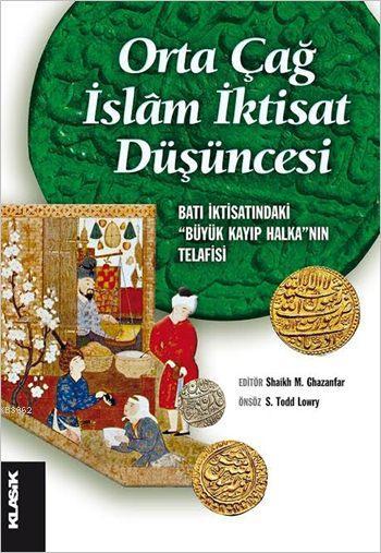 Orta Çağ İslâm İktisat Düşüncesi; Batı İktisatındaki Büyük Kayıp Halka'nın Telafisi