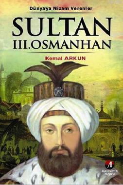 Sultan III. Osman Han; 25. Osmanlı Padişahı 90. İslam Halifesi