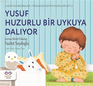 Yusuf Huzurlu Bir Uykuya Dalıyor; Yusuf'un Maceraları / Pedagojik Eğitim Hikayeleri Seti 2