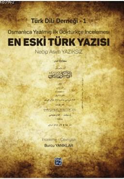 Türk Dili Derneği 1 - En Eski Türk Yazısı Osmanlıca Yazılmış İlk Göktürkçe İncelemesi