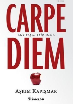 Carpe Diem; An'ı Yaşa, Esir Olma