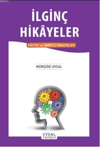 İlginç Hikayeler; Eğitici ve İbretli Hikayeler