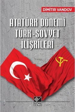 Atatürk Dönemi Türk - Sovyet İlişkileri
