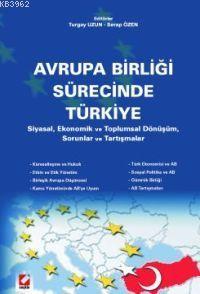 Avrupa Birliği Sürecinde Türkiye; Siyasal, Ekonomik ve Toplumsal Dönüşüm, Sorunlar Tartışmalar