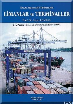 Karma Taşımacılık Yaklaşımıyla Limanlar ve Terminaller; İTÜ Gemi İnşaatı ve Deniz Bilimleri Fakültesi