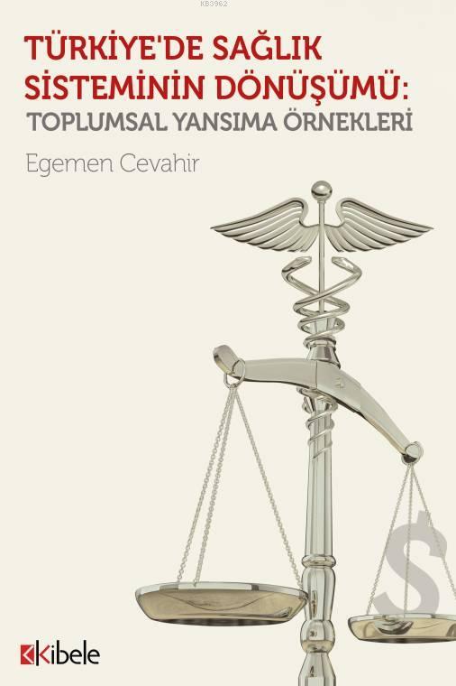 Türkiye'de Sağlık Sisteminin Dönüşümü; Toplumsal Yansıma Örnekleri