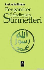 Ayet ve Hadislerle Peygamber Efendimizin (s.a.v) Sünnetleri