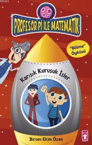 Karışık Kuruşuk İşler - Bölme Öyküsü; Profesör Pi ile Matematik - 1, +9 Yaş