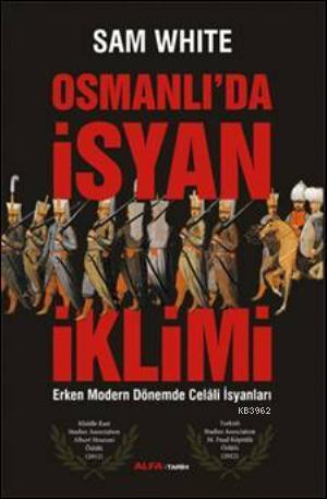 Osmanlı'da İsyan İklimi; Erken Modern Dönemde Celali İsyanları