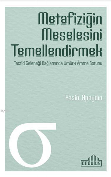 Metafiziğin Meselesini Temellendirmek; Tecrid Geleneği Bağlamında Umur-ı Amme Sorunu