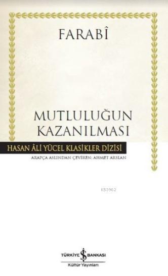 Mutluluğun Kazanılması; Hasan Ali Yücel Klasikleri (Ciltli)